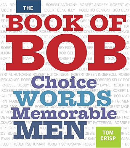 Beispielbild fr The Book of Bob: Choice Words, Memorable Men zum Verkauf von Wonder Book