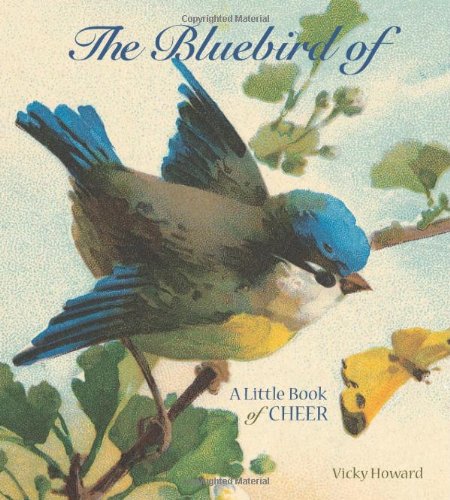 Beispielbild fr The Bluebird of Happiness: A Little Book of Cheer zum Verkauf von medimops