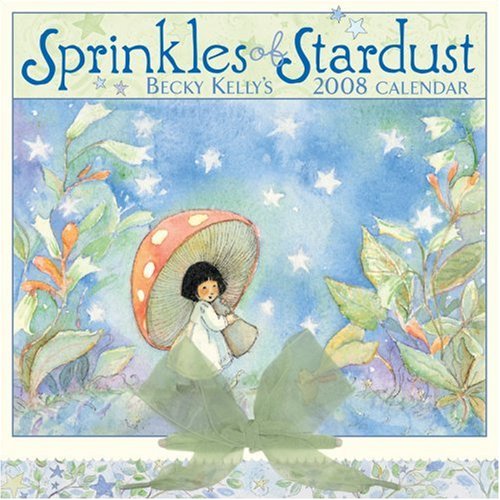 Becky Kelly's Sprinkles of Stardust: 2008 Wall Calendar (9780740764868) by Kelly, Becky