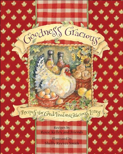 Imagen de archivo de Goodness Gracious: Recipes for Good Food and Gracious Living a la venta por Jenson Books Inc