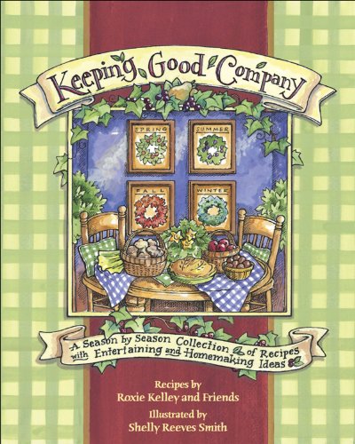 Beispielbild fr Keeping Good Company: A Season-by-Season Collection of Recipes, with Entertaining and Homemaking Ideas zum Verkauf von SecondSale