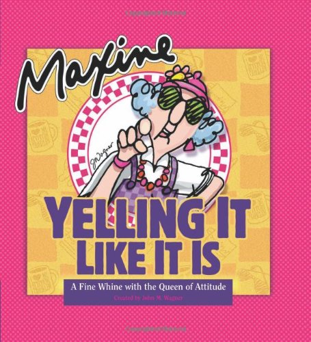 9780740765674: Maxine Yelling It Like It Is: A Fine Whine With the Queen of Attitude