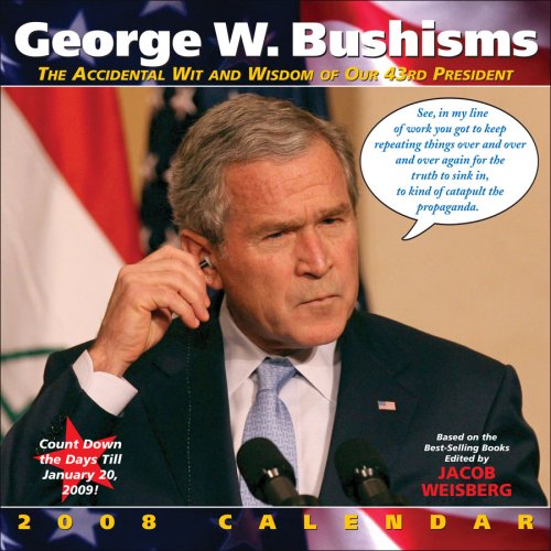 GEORGE W. BUSHISMS 2008 WALL CALENDAR (9780740765926) by Andrews McMeel Publishing,LLC