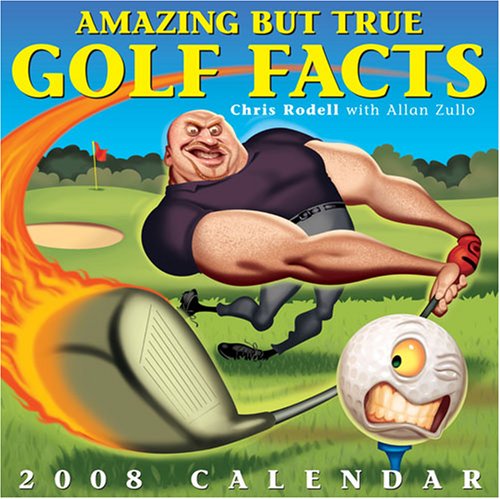 Amazing But True Golf Facts: 2008 Day-to-Day Calendar (9780740766282) by Rodell, Chris; Zullo, Allan