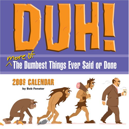 Stock image for Duh!: 2008 Day-to-Day Calendar for sale by HPB Inc.