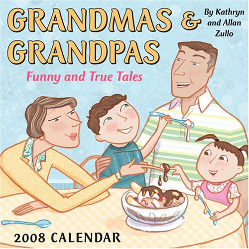 Grandmas & Grandpas: Funny and True Tales 2008 Day-to-Day Calendar (9780740766565) by Zullo, Kathryn; Zullo, Allan