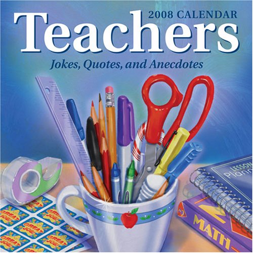 Teachers: Jokes, Quotes, and Anecdotes 2008 Day-to-Day Calendar (9780740766800) by Andrews McMeel Publishing,LLC