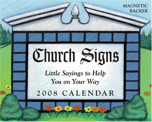 Church Signs: 2008 Day-to-Day Calendar (9780740766961) by Andrews McMeel Publishing,LLC