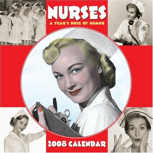 Nurses 2008 Calendar: A Year's Dose of Humor (9780740767319) by Andrews McMeel Publishing,LLC