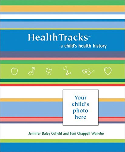 HealthTracks: A Child's Health History (9780740768538) by Daley Cofield, Jennifer; Chappell Wanebo, Toni