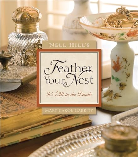 Beispielbild fr Nell Hill's Feather Your Nest : It's All in the Details zum Verkauf von Better World Books