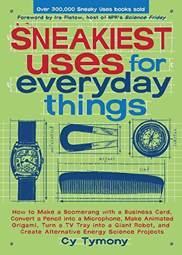 Imagen de archivo de Sneakiest Uses for Everyday Things: How to Make a Boomerang with a Business Card, Convert a Pencil into a Microphone and more (Volume 3) (Sneaky Books) a la venta por Orion Tech