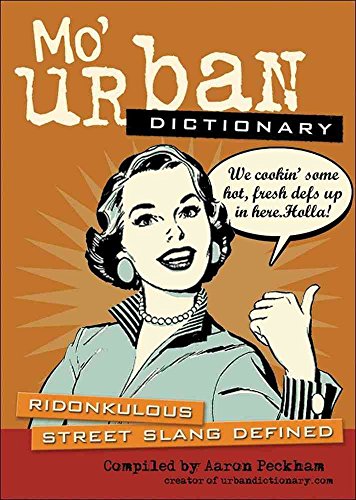 Beispielbild fr Mo' Urban Dictionary: Ridonkulous Street Slang Defined zum Verkauf von Books of the Smoky Mountains