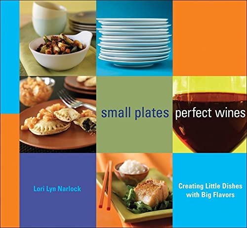 Beispielbild fr Small Plates, Perfect Wines: Creating Little Dishes with Big Flavors zum Verkauf von WorldofBooks