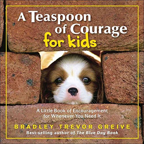 Stock image for A Teaspoon of Courage for Kids : A Little Book of Encouragement for Whenever You Need It for sale by Better World Books