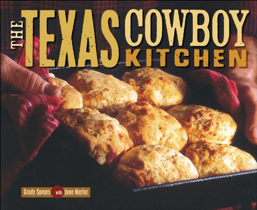 The Texas Cowboy Kitchen - Spears, Grady & June Naylor