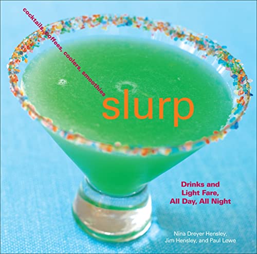 Stock image for Slurp: Drinks and Light Fare, All Day, All Night Hensley, Nina Dreyer; Hensley, Jim and Lowe, Paul for sale by MI Re-Tale
