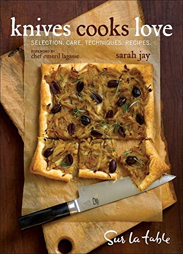 9780740770029: Knives Cooks Love: Selection. Care. Techniques. Recipes.: How to Buy, Sharpen, and Use Your Most Important Kitchen Tool