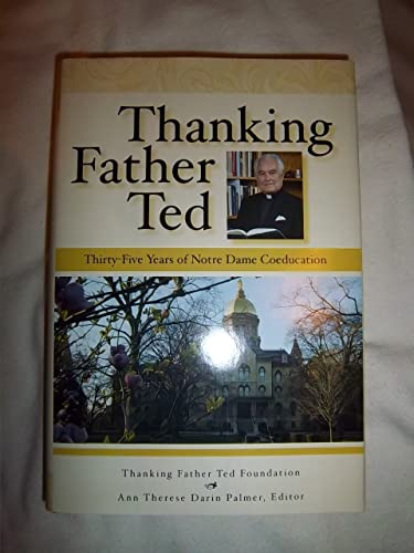 Stock image for Thanking Father Ted: Thirty-Five Years of Notre Dame Coeducation for sale by Jenson Books Inc