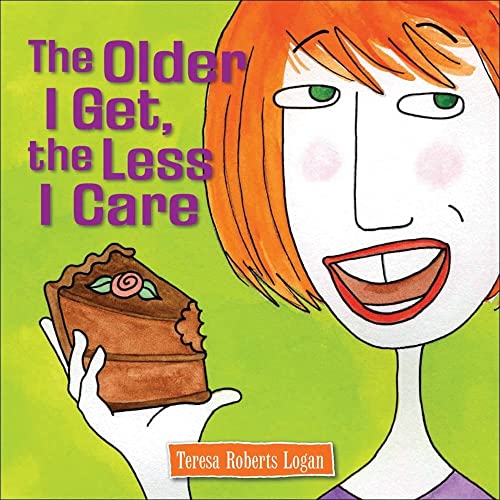 Beispielbild fr The Older I Get, the Less I Care zum Verkauf von Wonder Book