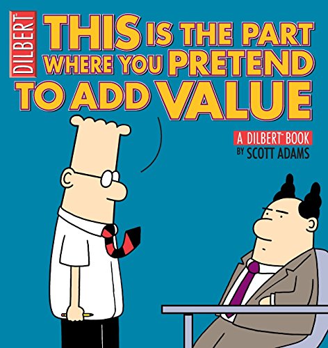 Imagen de archivo de This Is the Part Where You Pretend to Add Value: A Dilbert Book (Volume 31) a la venta por SecondSale