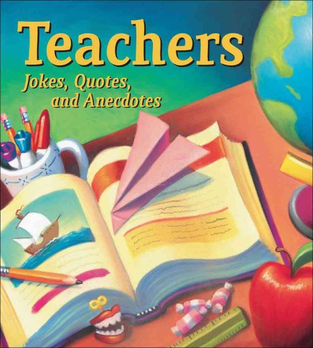 Stock image for Teachers : Jokes, Quotes, and Anecdotes for sale by Better World Books