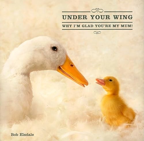 Imagen de archivo de Under Your Wing: Why I'm Glad You're My Mum!: When I'm Glad You're My Mum! a la venta por Bahamut Media