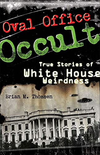 Imagen de archivo de Oval Office Occult: True Stories of White House Weirdness a la venta por More Than Words