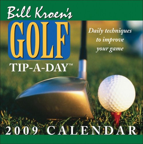 9780740774560: Bill Kroen's Golf Tip-A-Day: 2009 Day-to-Day Calendar