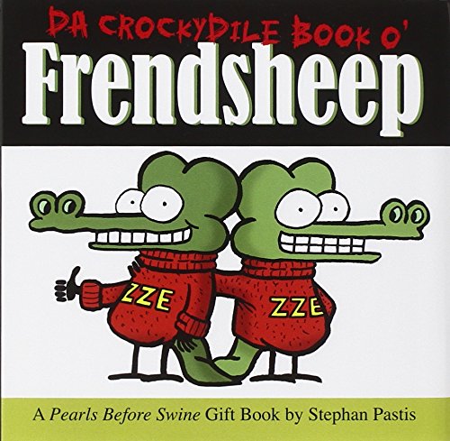 Da Crockydile Book o' Frendsheep: A Pearls Before Swine Gift Book (9780740776274) by Pastis, Stephan