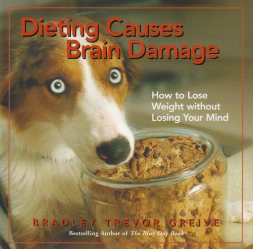 9780740776892: Dieting Causes Brain Damage: How to Lose Weight without Losing Your Mind