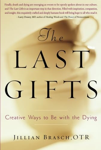 Stock image for The Last Gifts: Creative Ways to Be with the Dying for sale by Jenson Books Inc