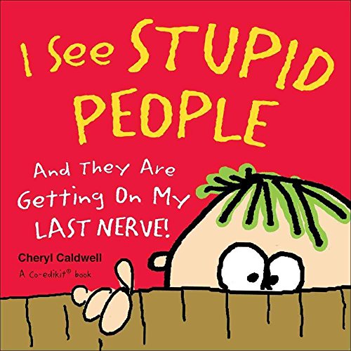 Stock image for I See Stupid People: And They Are Getting on My Last Nerve! for sale by ZBK Books