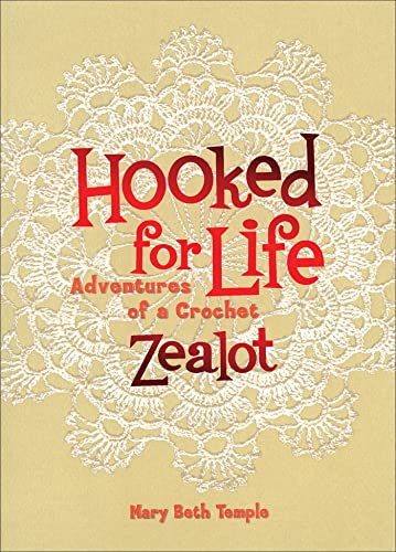 Stock image for Hooked for Life: Adventures of a Crochet Zealot for sale by Goodwill Books