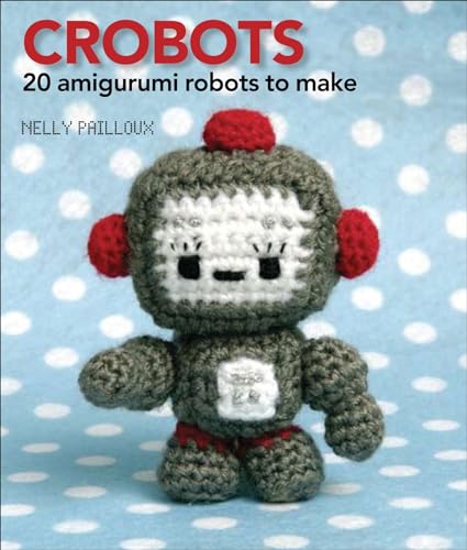 Stock image for Crobots 20 Amigurumi Robots to for sale by SecondSale