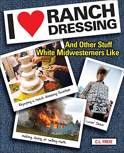 Imagen de archivo de I Love Ranch Dressing: And Other Stuff White Midwesterners Like a la venta por SecondSale