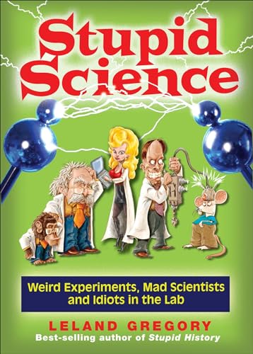 Beispielbild fr Stupid Science : Weird Experiments, Mad Scientists, and Idiots in the Lab zum Verkauf von Better World Books