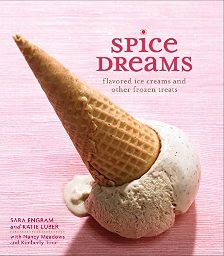 Beispielbild fr Spice Dreams: Flavored Ice Creams and Other Frozen Treats zum Verkauf von HPB Inc.