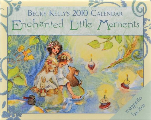 Becky Kelly Enchanted Little Moments: 2010 Mini Day-to-Day Calendar (9780740781568) by Kelly, Becky
