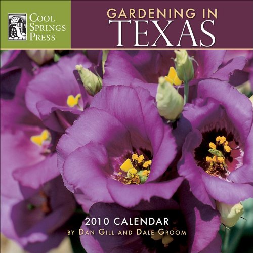 Gardening in Texas 2010 Calendar (9780740781896) by Gill, Dan; Groom, Dale