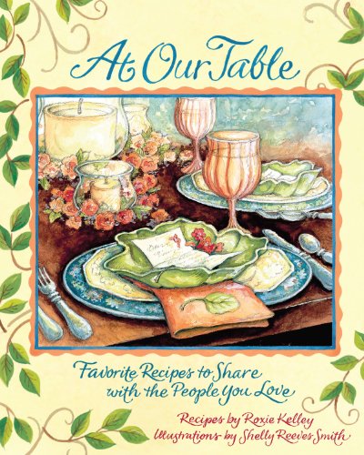 Imagen de archivo de At Our Table: Favorite Recipes to Share with the People You Love a la venta por ZBK Books