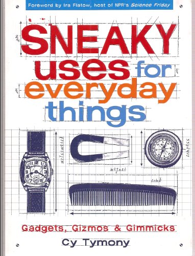 Beispielbild fr Sneaky Uses for Everyday Things, Gadgets, Gizmos and Gimmicks zum Verkauf von SecondSale