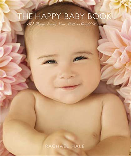 Beispielbild fr The Happy Baby Book : 50 Things Every New Mother Should Know zum Verkauf von Better World Books