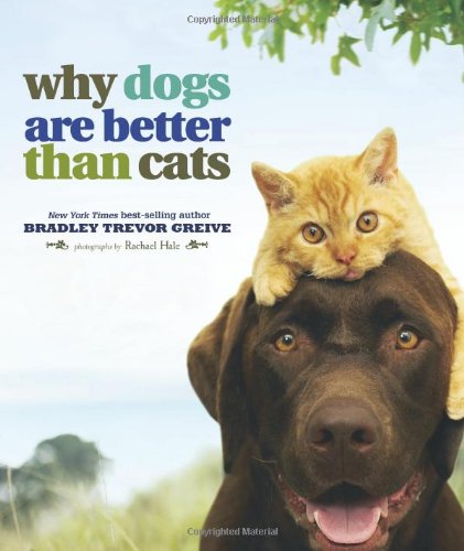 Stock image for Why Dogs Are Better Than Cats for sale by Gulf Coast Books