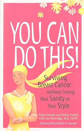 Beispielbild fr You Can Do This! : Surviving Breast Cancer Without Losing Your Sanity or Your Style zum Verkauf von Better World Books