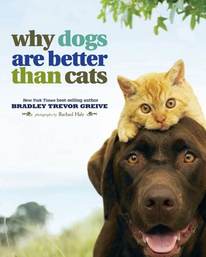 Stock image for Why Dogs Are Better Than Cats for sale by Zoom Books Company