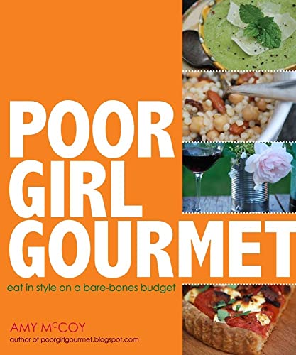Beispielbild fr Poor Girl Gourmet : Eat in Style on a Bare Bones Budget zum Verkauf von Better World Books