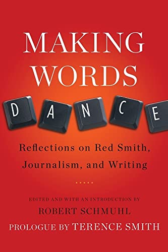 Stock image for Making Words Dance: Reflections on Red Smith, Journalism, and Writing for sale by Open Books