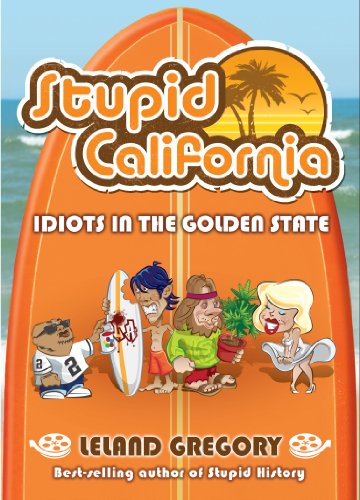 Beispielbild fr Stupid California : Idiots in the Golden State zum Verkauf von Better World Books