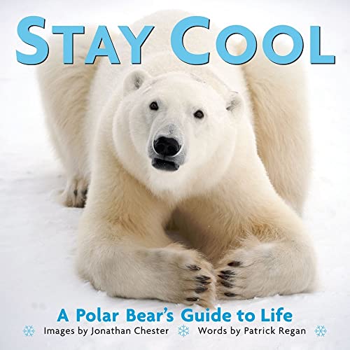 Stock image for Stay Cool: A Polar Bear's Guide to Life (Volume 3) (Extreme Images) for sale by SecondSale